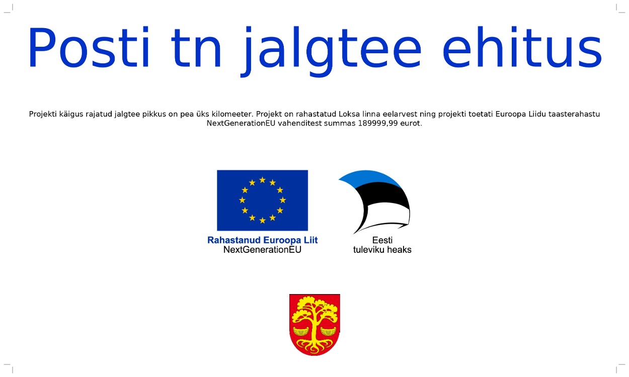 Posti tänava jalgee ehituse projekti käigus rajatud jalgtee pikkus on pea üks kilomeeter. Projekt on rahastatud Loksa linna eelarvest ning projekti toetati Euroopa Liidu taasterahastu NextGenerationEU vahenditest summas 189999,99 eurot